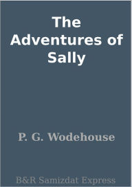 Title: The Adventures of Sally, Author: P. G. Wodehouse