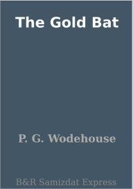 Title: The Gold Bat, Author: P. G. Wodehouse