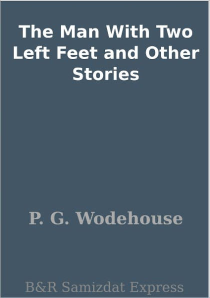 The Man with Two Left Feet and Other Stories