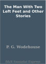 The Man with Two Left Feet and Other Stories