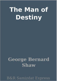 Title: The Man of Destiny, Author: George Bernard Shaw