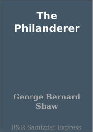 Title: The Philanderer, Author: George Bernard Shaw