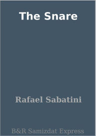 Title: The Snare, Author: Rafael Sabatini