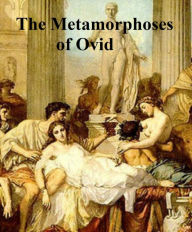 Title: The Metamorphoses of Ovid, literally translated, Author: Ovid