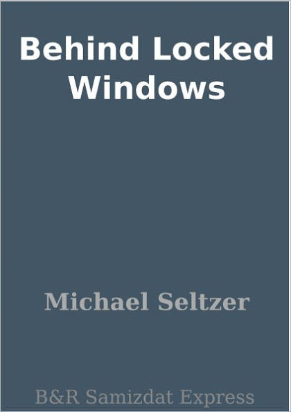 Behind Locked Windows