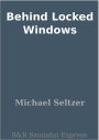 Behind Locked Windows