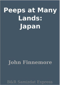 Title: Peeps at Many Lands: Japan, Author: John Finnemore