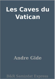 Title: Les Caves du Vatican, Author: Andre Gide