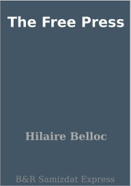 Title: The Free Press, Author: Hilaire Belloc