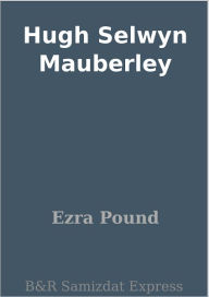 Title: Hugh Selwyn Mauberley, Author: Ezra Pound