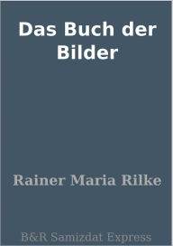 Title: Das Buch der Bilder, Author: Rainer Maria Rilke