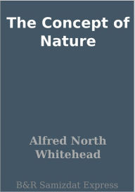 Title: The Concept of Nature, Author: Alfred North Whitehead