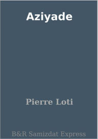 Title: Aziyade, Author: Pierre Loti