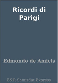 Title: Ricordi di Parigi, Author: Edmondo de Amicis