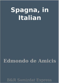 Title: Spagna, in Italian, Author: Edmondo de Amicis