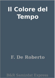 Title: Il Colore del Tempo, Author: F. De Roberto