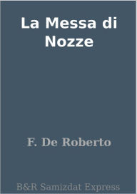 Title: La Messa di Nozze, Author: F. De Roberto