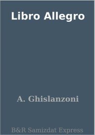 Title: Libro Allegro, Author: A. Ghislanzoni