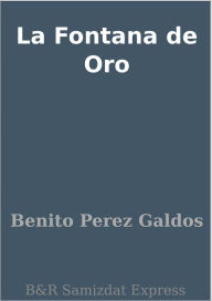 Title: La Fontana de Oro, Author: Benito Perez Galdos