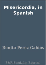 Title: Misericordia, in Spanish, Author: Benito Perez Galdos