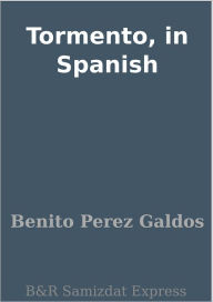 Title: Tormento, in Spanish, Author: Benito Perez Galdos