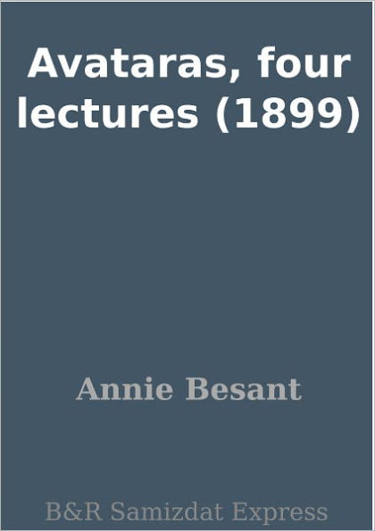 Avataras, four lectures (1899)