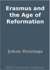 Title: Erasmus and the Age of Reformation, Author: Johan Huizinga