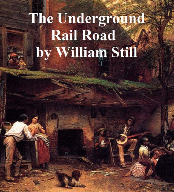 The Underground Railroad by William Still, Paperback | Barnes & Noble®