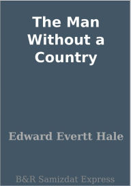 Title: The Man Without a Country, Author: Edward Evertt Hale