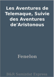 Title: Les Aventures de Telemaque, Suivie des Aventures de'Aristonous, Author: Fenelon