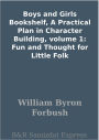 Boys and Girls Bookshelf, A Practical Plan in Character Building, volume 1: Fun and Thought for Little Folk