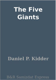 Title: The Five Giants, Author: Daniel P. Kidder