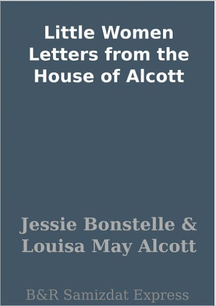 Little Women Letters from the House of Alcott