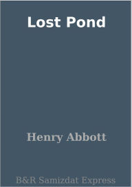 Title: Lost Pond, Author: Henry Abbott