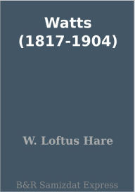 Title: Watts (1817-1904), Author: W. Loftus Hare