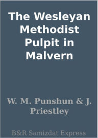Title: The Wesleyan Methodist Pulpit in Malvern, Author: W. M. Punshun