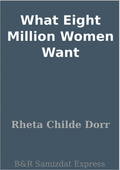 What Eight Million Women Want