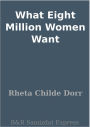 What Eight Million Women Want