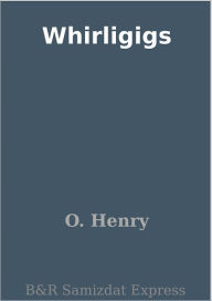 Title: Whirligigs, Author: O. Henry