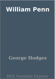 Title: William Penn, Author: George Hodges