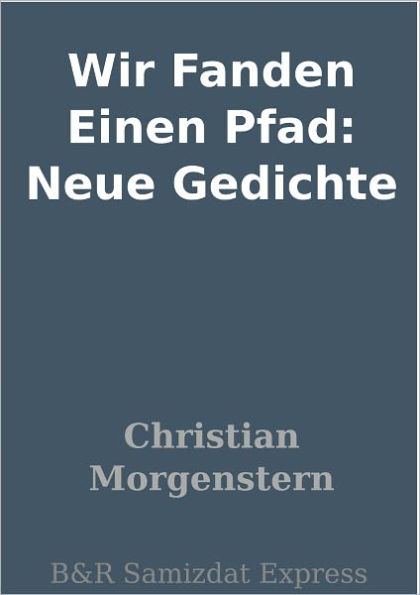 Wir Fanden Einen Pfad: Neue Gedichte