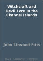 Witchcraft and Devil Lore in the Channel Islands