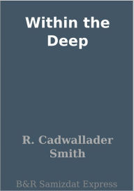 Title: Within the Deep, Author: R. Cadwallader Smith