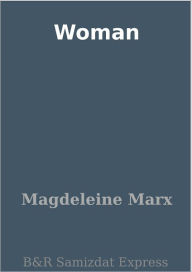 Title: Woman, Author: Magdeleine Marx