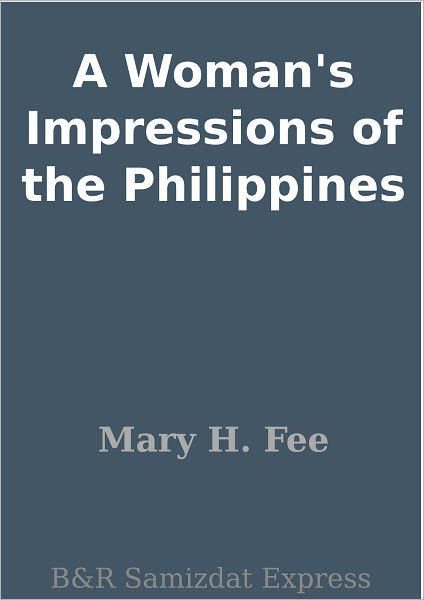 A Woman's Impressions of the Philippines by Mary H. Fee, Paperback ...