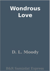 Title: Wondrous Love, Author: Dwight Lyman Moody