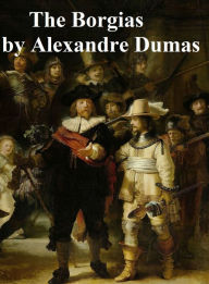 Title: The Borgias, from Celebrated Crimes, Author: Alexandre Dumas