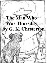 Title: The Man Who Was Thursday: a Nightmare, Author: G. K. Chesterton