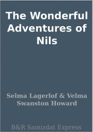 Title: The Wonderful Adventures of Nils, Author: Selma Lagerlof