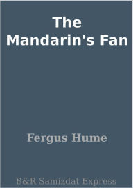 Title: The Mandarin's Fan, Author: Fergus Hume
